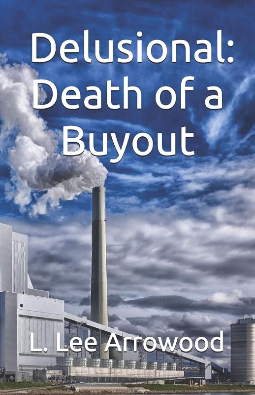 Delusional: Death of a Buyout (Delusional Business Criminal Series) by L. Lee Arrowood
