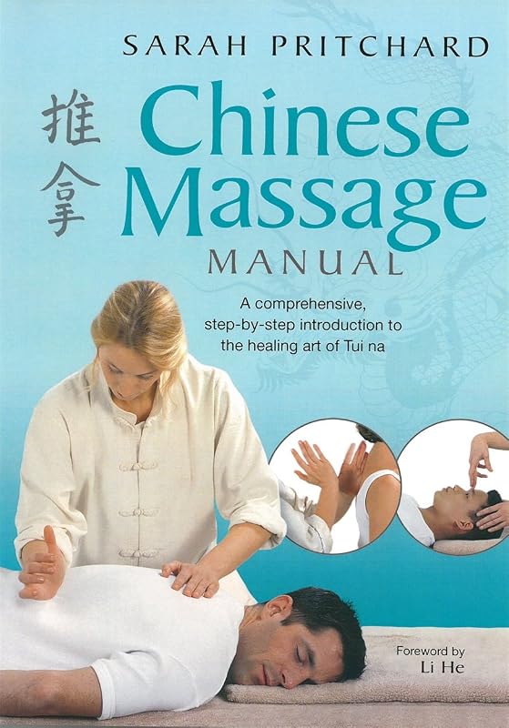 Chinese Massage Manual: A comprehensive, step-by-step introduction to the healing art of Tui na by Sarah Pritchard