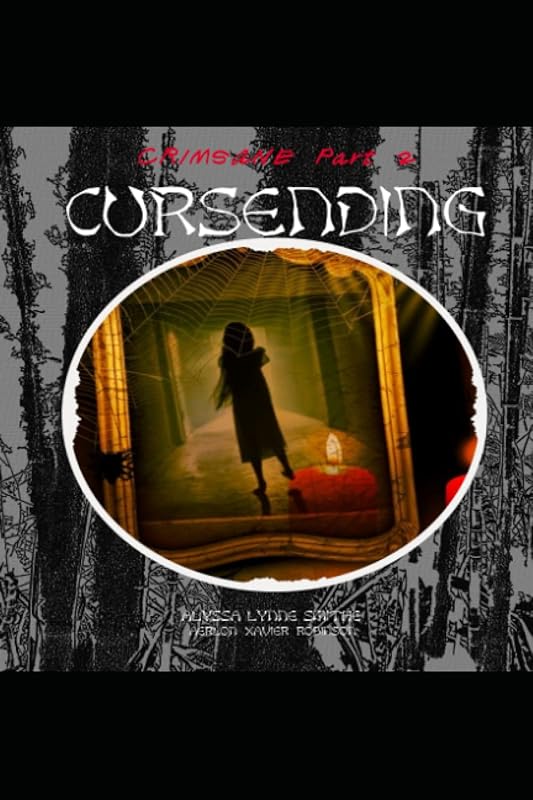 CURSENDING a Novelette: CRIMSANE Part 2 by Alyssa Lynne Smithe