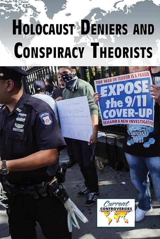 Holocaust Deniers and Conspiracy Theorists (Current Controversies) by Bridey Heing