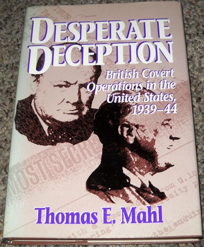 Desperate Deception: British Covert Operations in the United States, 1939-44 (Brassey's Intelligence & National Security Library) by Thomas E. Mahl