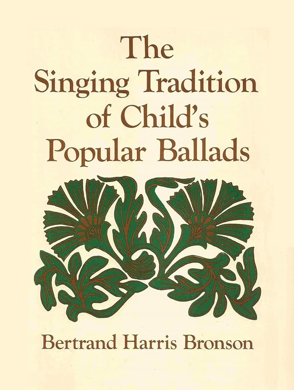 The Singing Tradition of Child's Popular Ballads. (Abridgement) (Princeton Legacy Library, 1256) by Bertrand Harris Bronson