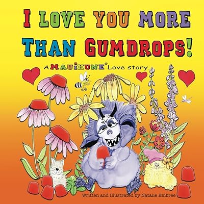 I Love You More Than Gumdrops!: A Mauihune® Love Story.