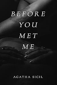 Before You Met Me by Agatha Sicil
