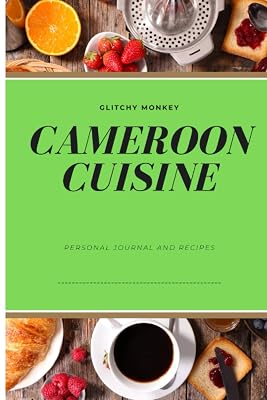 Cameroon Personal Notes On Cuisine And Recipes: Lined Notepad To Make Personalised Cookbook: cheap Gift for teens