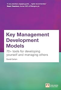 Key Management Development Models: 70+ Tools For Developing Yourself And Managing Others