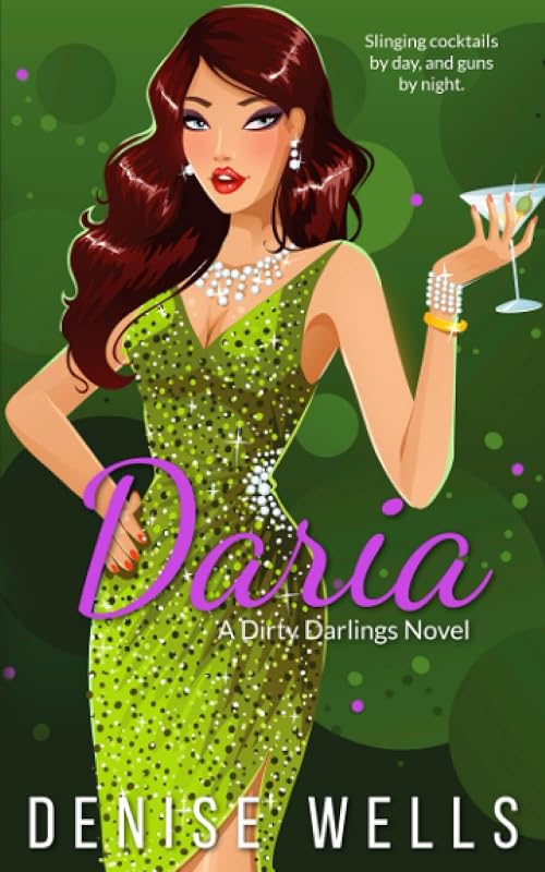 Daria: A comedic romantic suspense (Dirty Darlings) by Denise Wells