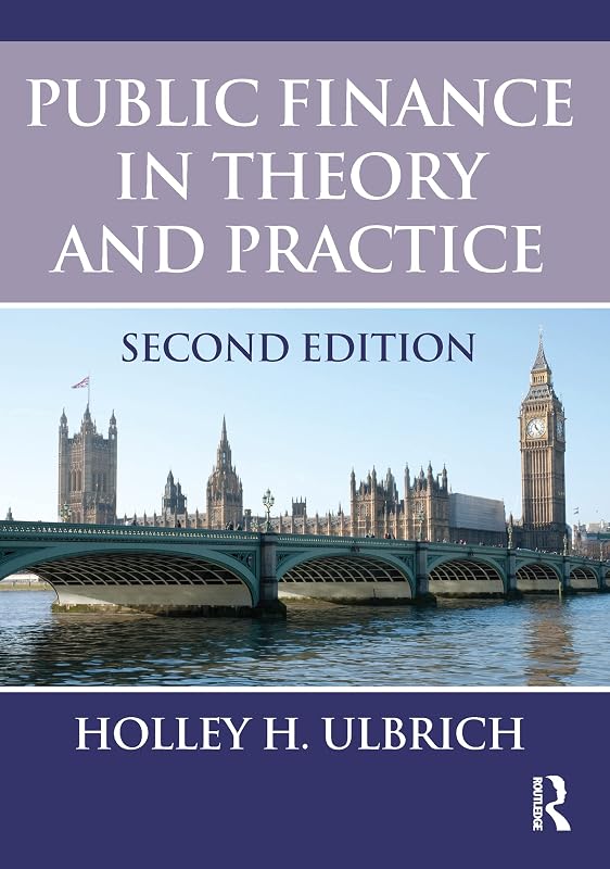 Public Finance in Theory and Practice Second edition by Holley H. Ulbrich