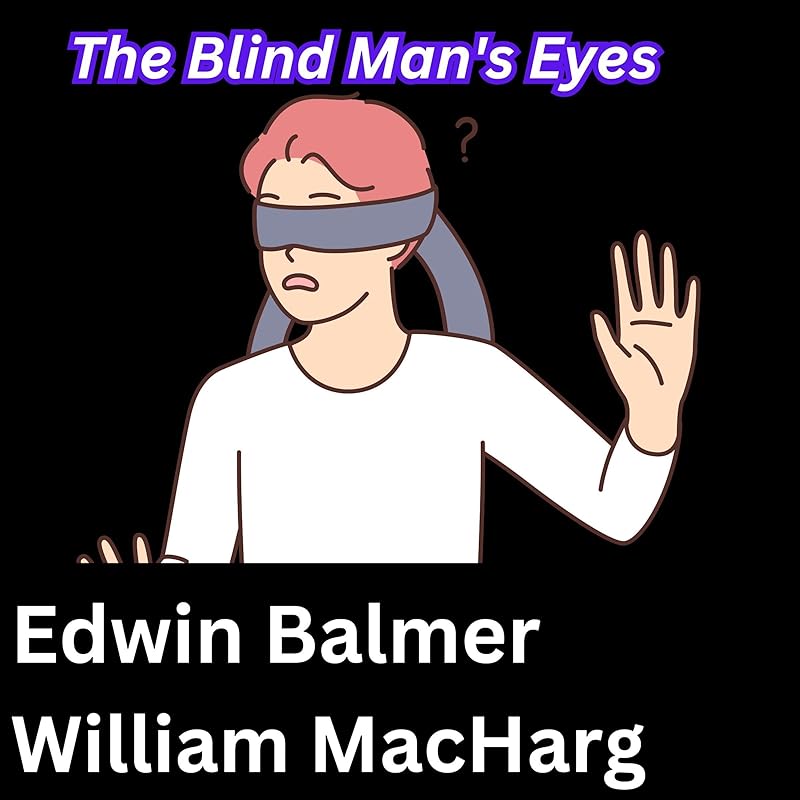 The Blind Man's Eyes by Edwin Balmer