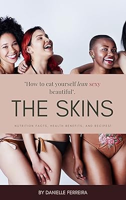 The Skins: "How To Eat Yourself Lean Sexy Beautiful".