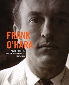 Frank O'hara: Poems from the Tibor De Nagy Editions, 1952-1966 by Frank O'Hara