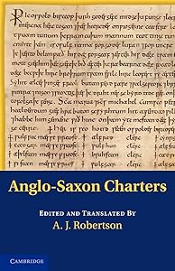 Anglo-Saxon Charters (Anglo-Saxon Charters in the Vernacular 3 Volume Set) by A. J. Robertson