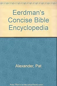 Eerdman's Concise Bible Encyclopedia by Pat Alexander