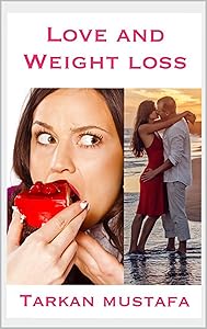 Love and weight loss by T Mustafa
