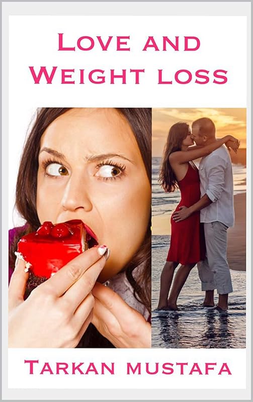 Love and weight loss by T Mustafa