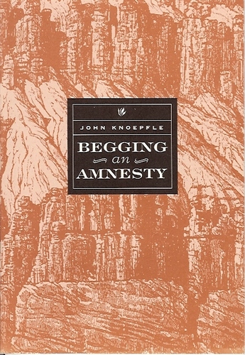 Begging an Amnesty by John Knoepfle