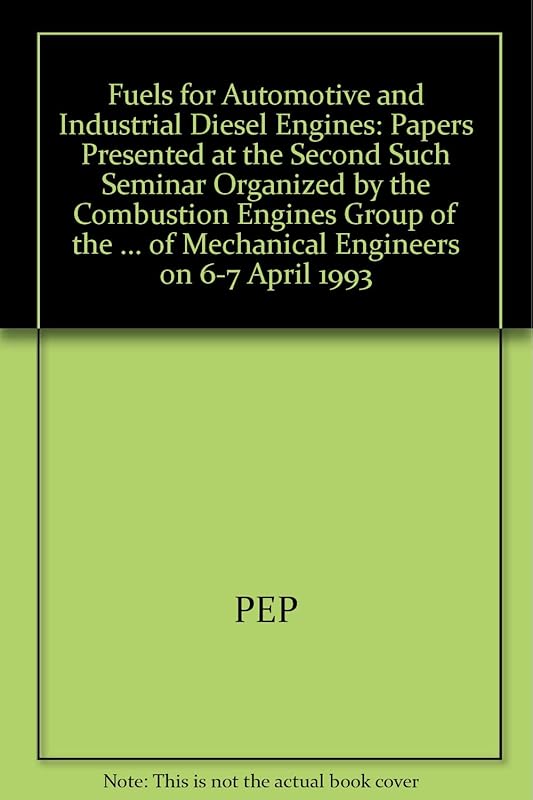 Fuels for automotive and industrial diesel engines: Papers presented at the second such seminar (IMechE seminar) by unknown author