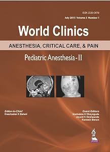 World Clinics Anesthesia, Critical Care, & Pain: Pediatric Anesthesia-ii, Number 1 by Dwarkadas K. Baheti