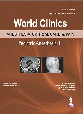 World Clinics Anesthesia, Critical Care, & Pain: Pediatric Anesthesia-ii, Number 1