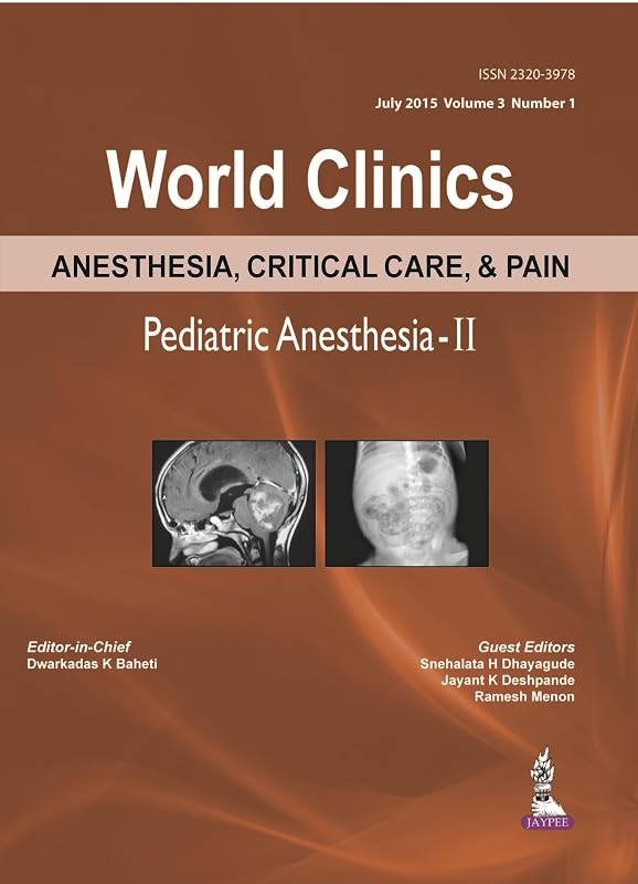 World Clinics Anesthesia, Critical Care, & Pain: Pediatric Anesthesia-ii, Number 1 by Dwarkadas K. Baheti