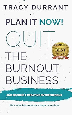 Plan it Now! Quit the Burnout Business and Become a Creative Entrepreneur: Plan your Creative Business on 1 Page in 10 days
