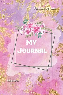 Floral Journal: Beautiful Diary With Flowers for Girls, Teens, Women