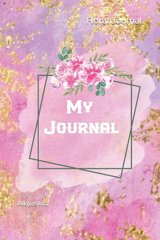 Floral Journal: Beautiful Diary With Flowers for Girls, Teens, Women by Allayas Inc.