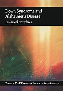 Down Syndrome and Alzheimer's Disease by Vee Prasher