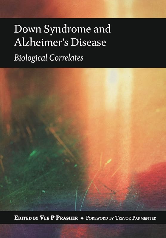 Down Syndrome and Alzheimer's Disease by Vee Prasher