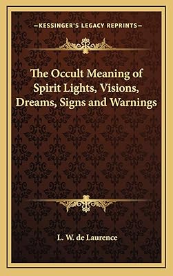 The Occult Meaning of Spirit Lights, Visions, Dreams, Signs and Warnings