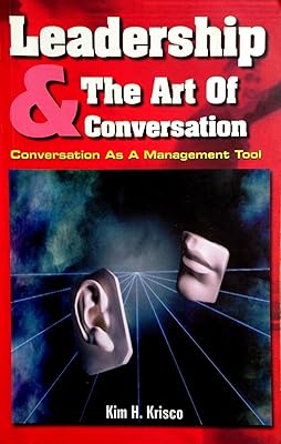 Leadership and the Art of Conversation: Conversation As a Management Tool