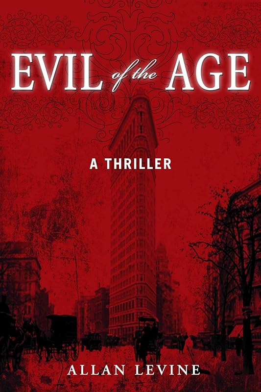Evil of the Age: A Thriller by Allan Levine