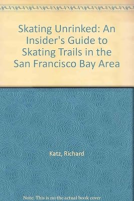 Skating Unrinked: An Insider's Guide to Skating Trails in the San Francisco Bay Area