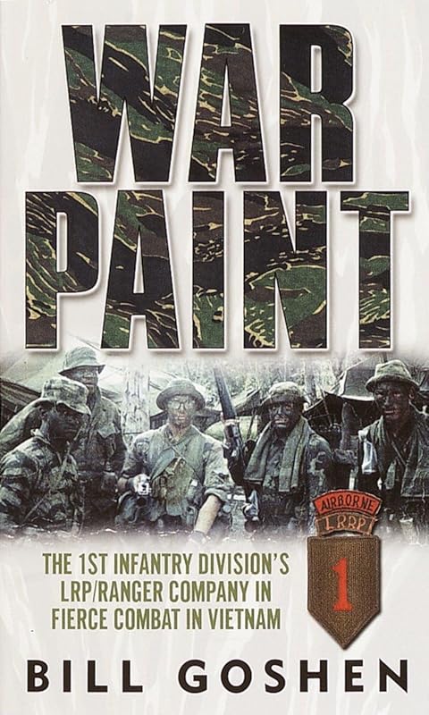 War Paint: The 1st Infantry Division's LRP/Ranger Company in Fierce Combat in Vietnam by Bill Goshen