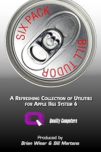 Six Pack: A Refreshing Collection of Utilities for Apple IIGS System 6 by Bill Tudor