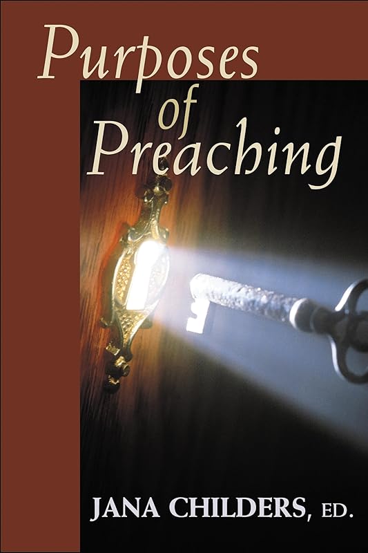 Purposes of Preaching by Jana Childers