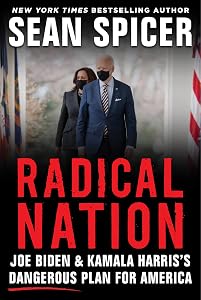 Radical Nation: Joe Biden and Kamala Harris’s Dangerous Plan for America by Sean Spicer