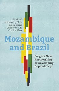 Mozambique and Brazil: Forging New Partnerships or Developing Dependency?