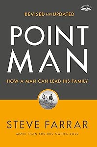Point Man, Revised and Updated: How a Man Can Lead His Family by Steve Farrar