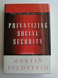 Privatizing Social Security (National Bureau of Economic Research Project Report)