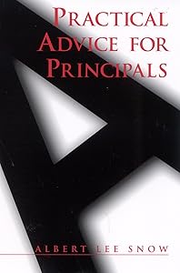 Practical Advice for Principals by Albert Lee Snow
