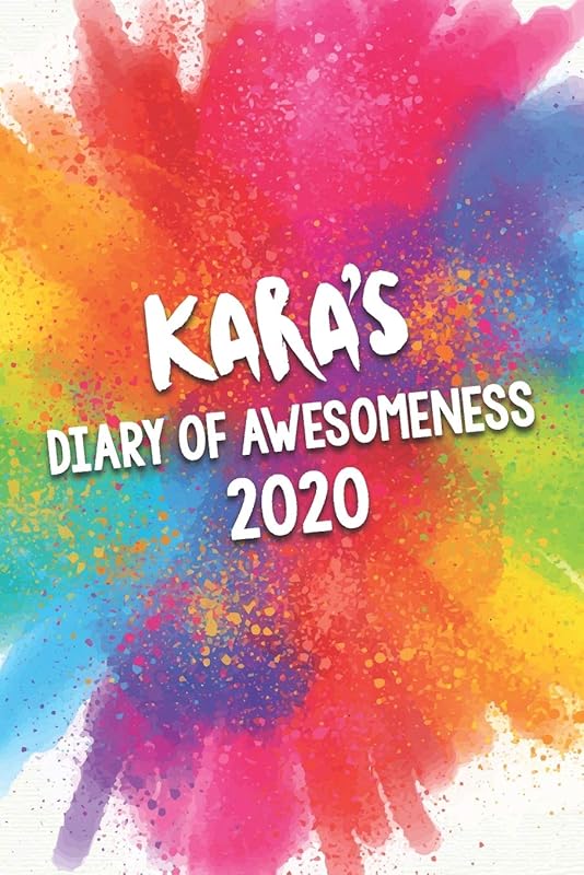 Kara's Diary of Awesomeness 2020: Unique Personalised Full Year Dated Diary Gift For A Girl Called Kara - 185 Pages - 2 Days Per Page - Perfect for ... Journal For Home, School College Or Work. by The Awesome Diary Publishing Company