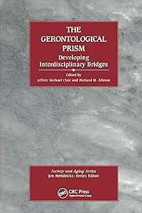 The Gerontological Prism: Developing Interdisciplinary Bridges (Society and Aging Series) by Jeffrey Michael Clair