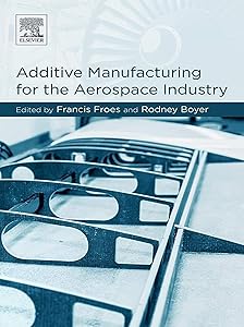 Additive Manufacturing for the Aerospace Industry by Francis H. Froes