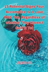 15 Potential Signs Your Accomplice Is in Love With You, Regardless of whether They Haven't Said It Yet by Brenda Via