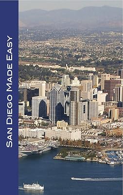 San Diego Made Easy: Sights and shopping, hotels and restaurants, day trips and nightlife in “America’s Finest City”