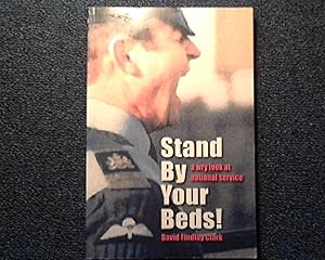 Stand by Your Beds!: A Wry Look at National Service by David Findlay Clark