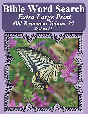 Bible Word Search Extra Large Print Old Testament Volume 37: Joshua #3 (Bible Word Search Puzzles For Adults Jumbo Print Butterfly Edition)