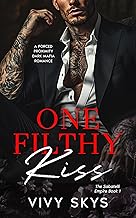 One Filthy Kiss: A Dark Mafia Billionaire Romance (The Sabatelli Empire Book 1)