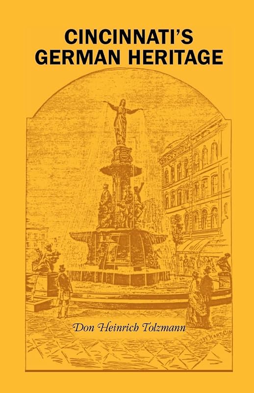 Cincinnati�s German Heritage by Don Heinrich Tolzmann